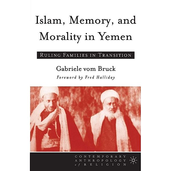 Islam, Memory, and Morality in Yemen / Contemporary Anthropology of Religion, Gabriele vom Bruck