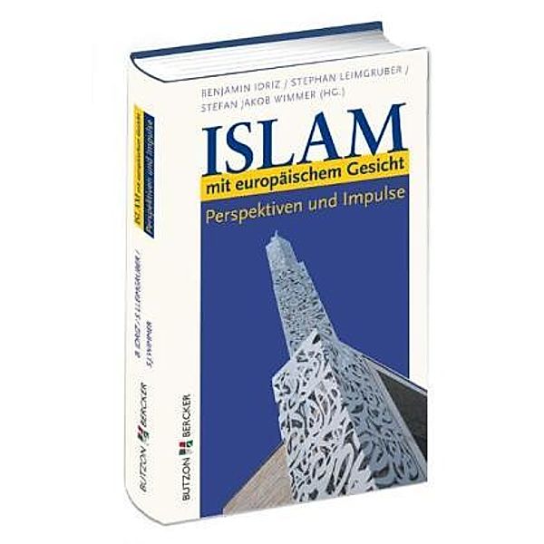 Islam mit europäischem Gesicht, Benjamin Idriz, Stephan Leimgruber, Stefan J. Wimmer