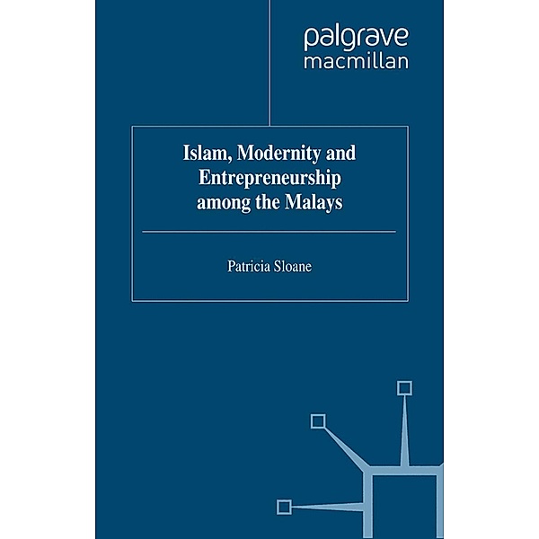 Islam, Modernity and Entrepreneurship among the Malays / St Antony's Series, P. Sloane