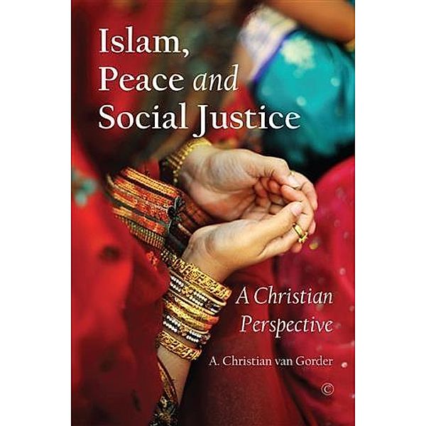 Islam, Peace and Social Justice, A. Christian Van Gorder