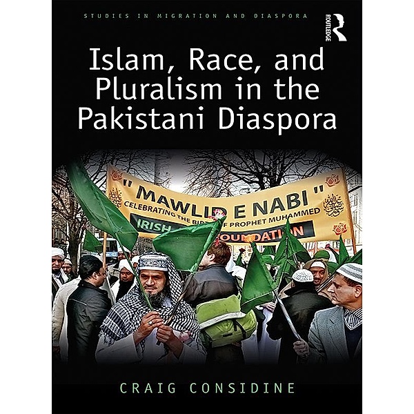 Islam, Race, and Pluralism in the Pakistani Diaspora, Craig Considine