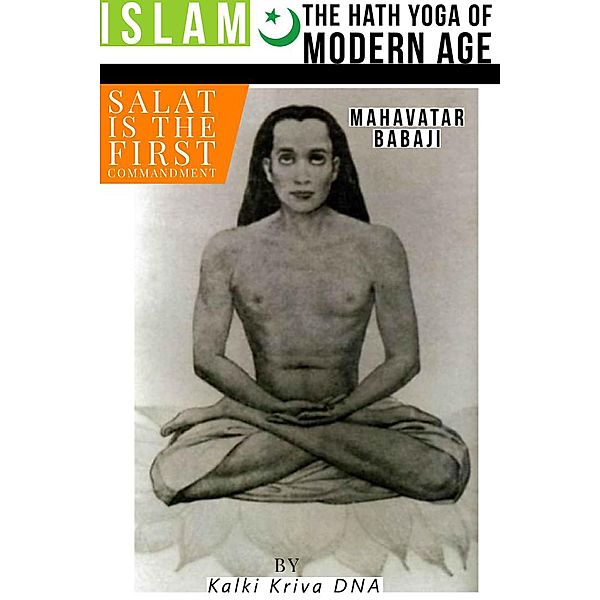 Islam The Hath Yoga of Modern Age, Kalki Kriva Dna