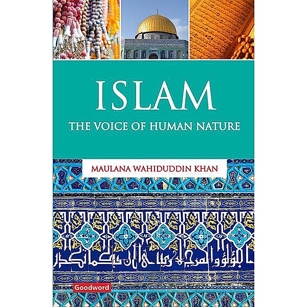 Islam: The Voice of Human Nature, Maulana Wahiduddin Khan