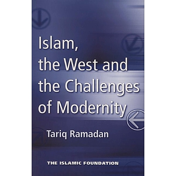 Islam, the West and the Challenges of Modernity, Tariq Ramadan