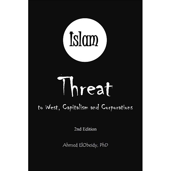 Islam: Threat to West, Capitalism and Corporations, Ahmed Elobeidy