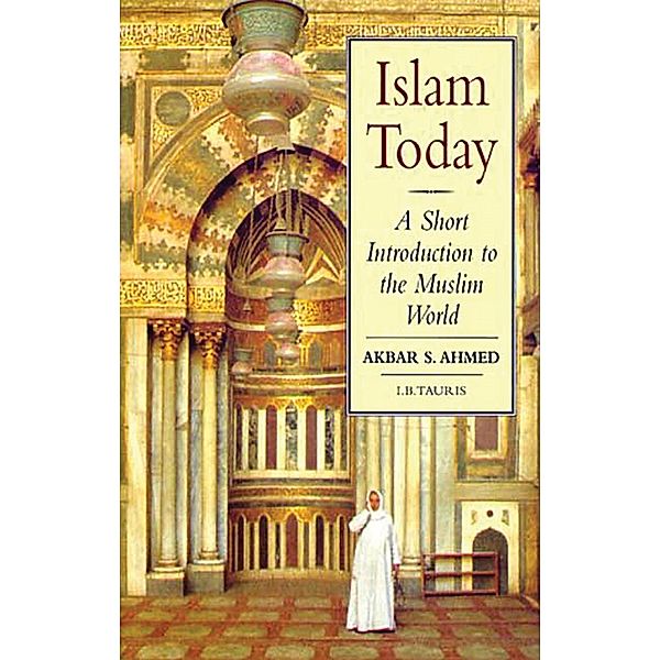 Islam Today, Akbar S. Ahmed