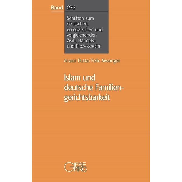 Islam und deutsche Familiengerichtsbarkeit, Anatol Dutta, Felix Aiwanger