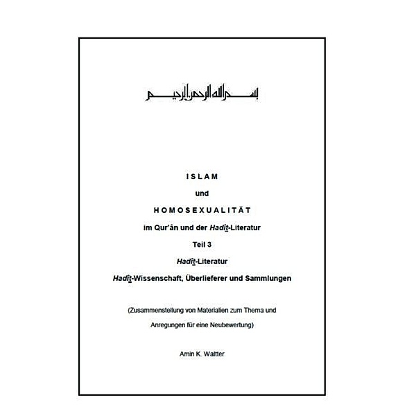 Islam und Homosexualität im Qur ân und der Hadît-Literatur, Amin K. Waltter