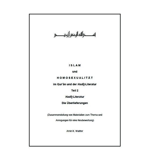 Islam und Homosexualität im Qur'ân und der Hadît-Literatur, Amin K. Waltter