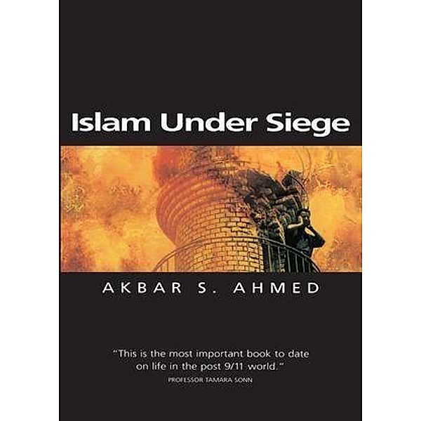 Islam Under Siege, Akbar S. Ahmed