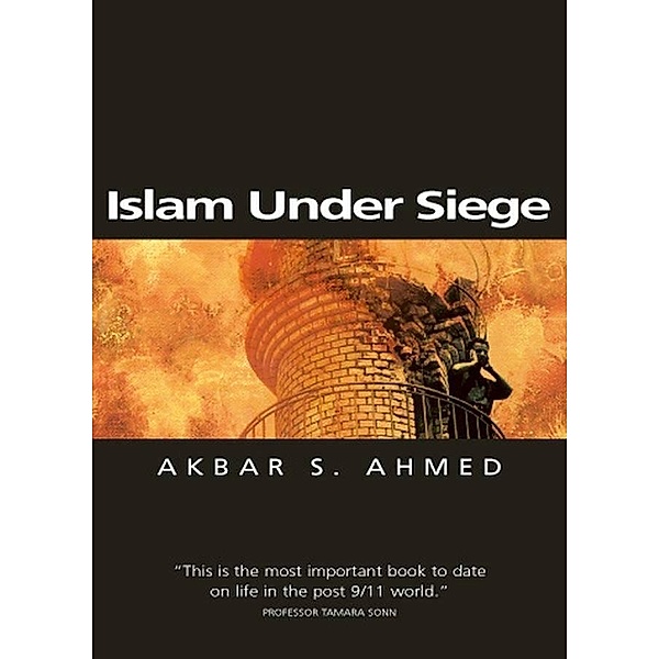 Islam Under Siege / Themes for the 21st Century Series, Akbar S. Ahmed