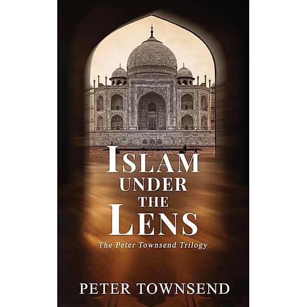 Islam Under the Lens: The Peter Townsend Trilogy, Peter Townsend