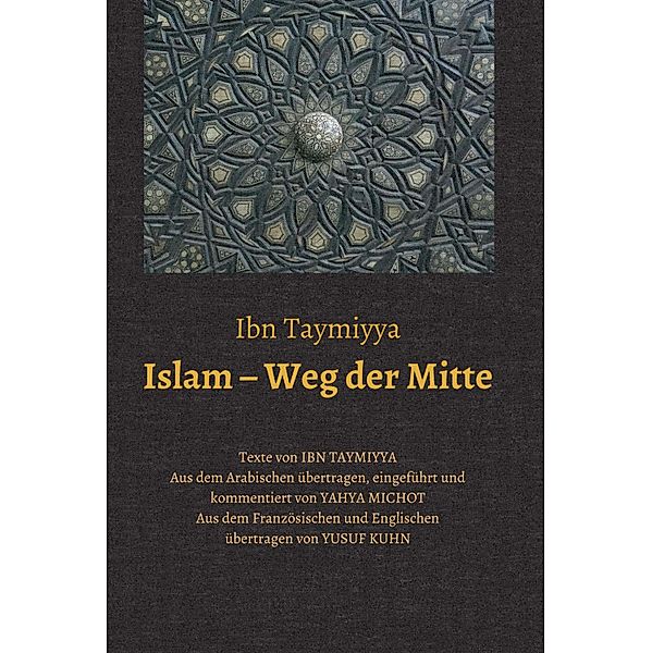 Islam - Weg der Mitte, Taqi ad-Din Ahmad Ibn Taymiyya, Yahya Michot