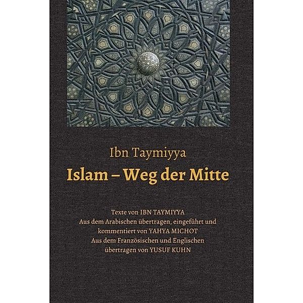 Islam - Weg der Mitte, Taqi ad-Din Ahmad Ibn Taymiyya, Yahya Michot