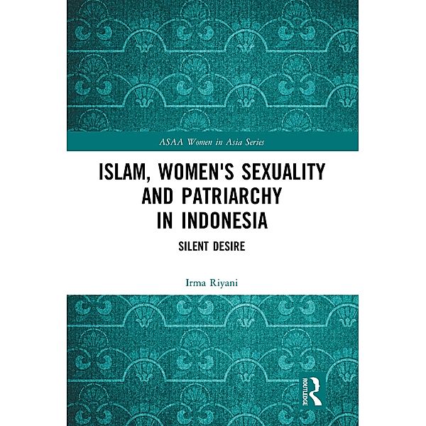 Islam, Women's Sexuality and Patriarchy in Indonesia, Irma Riyani
