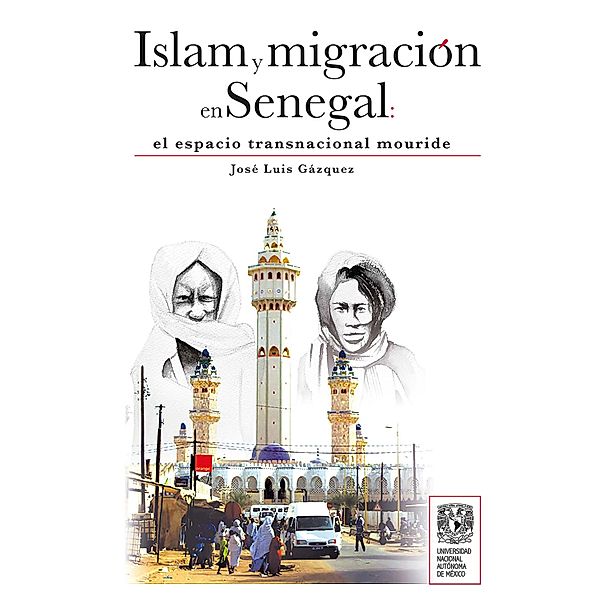 Islam y migración en Senegal: el espacio transnacional mouride, José Luis Gázquez Iglesias