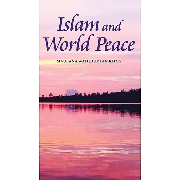 Islam¿¿and World Peace, Maulana Wahiduddin Khan