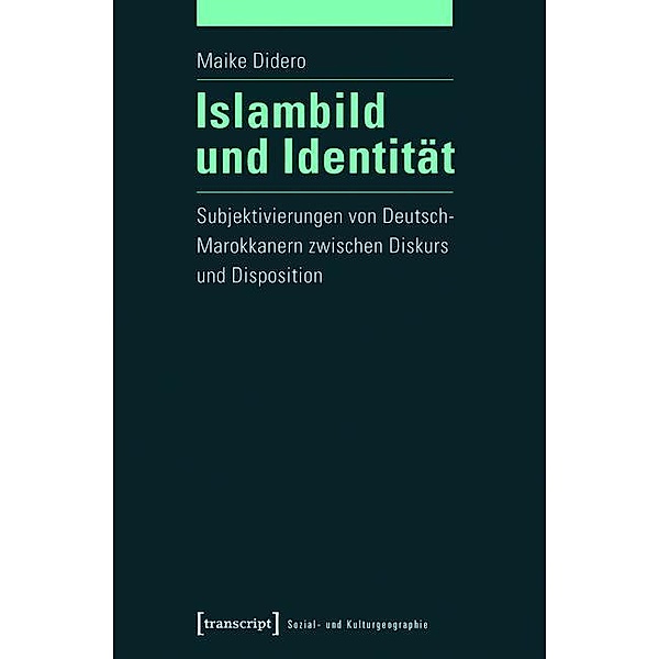 Islambild und Identität / Sozial- und Kulturgeographie Bd.1, Maike Didero