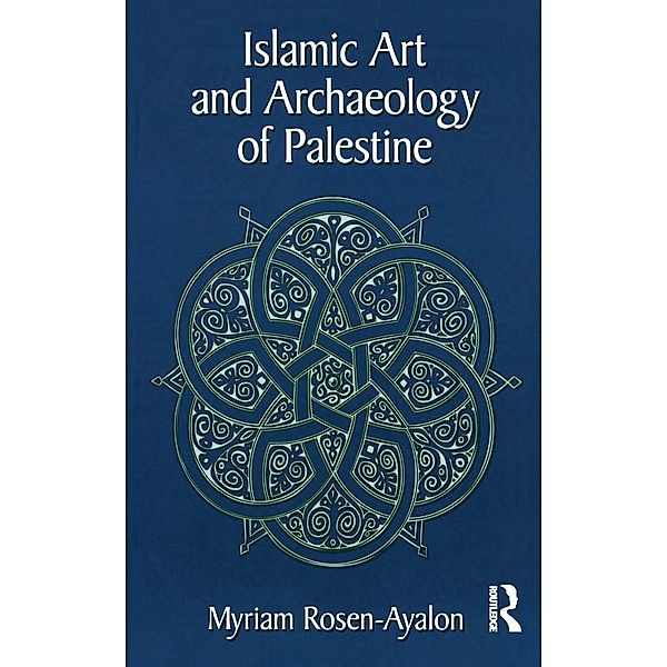 Islamic Art and Archaeology in Palestine, Myriam Rosen-Ayalon
