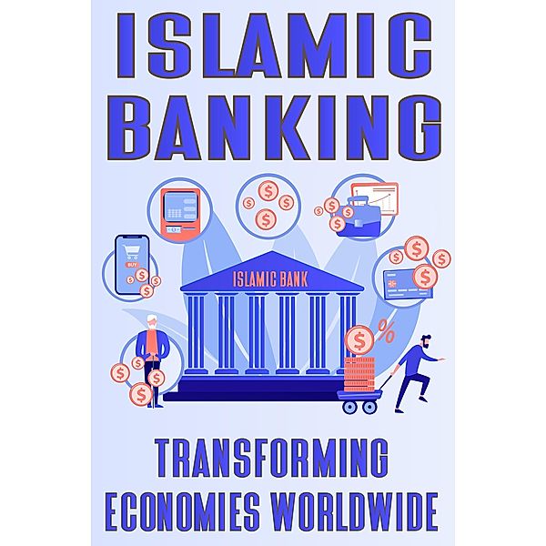 Islamic Banking: Transforming Economies Worldwide, Immerry Imra