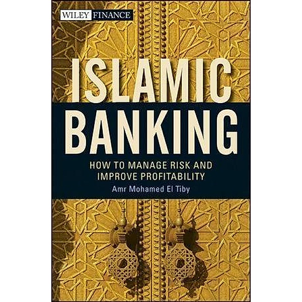 Islamic Banking / Wiley Finance Editions, Amr Mohamed El Tiby Ahmed