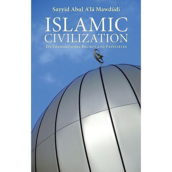 Islamic Civilization, Sayyid Abul A'La Mawdudi