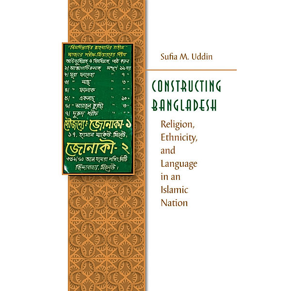 Islamic Civilization and Muslim Networks: Constructing Bangladesh, Sufia M. Uddin