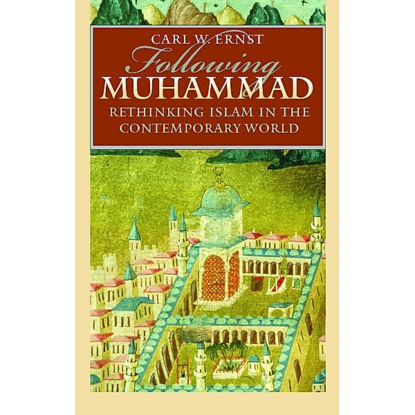 Islamic Civilization and Muslim Networks: Following Muhammad, Carl W. Ernst