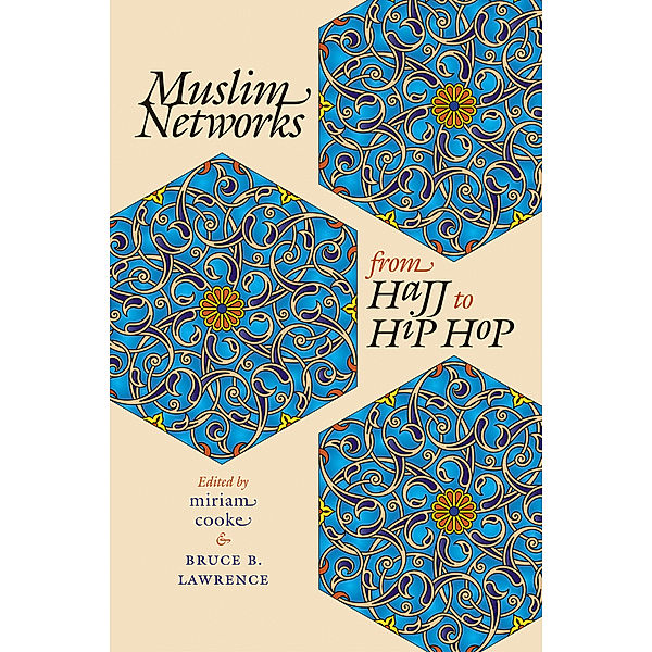 Islamic Civilization and Muslim Networks: Muslim Networks from Hajj to Hip Hop