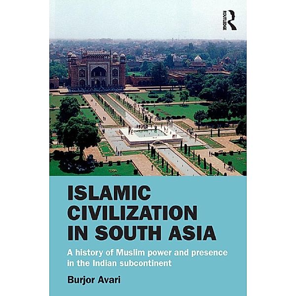 Islamic Civilization in South Asia, Burjor Avari