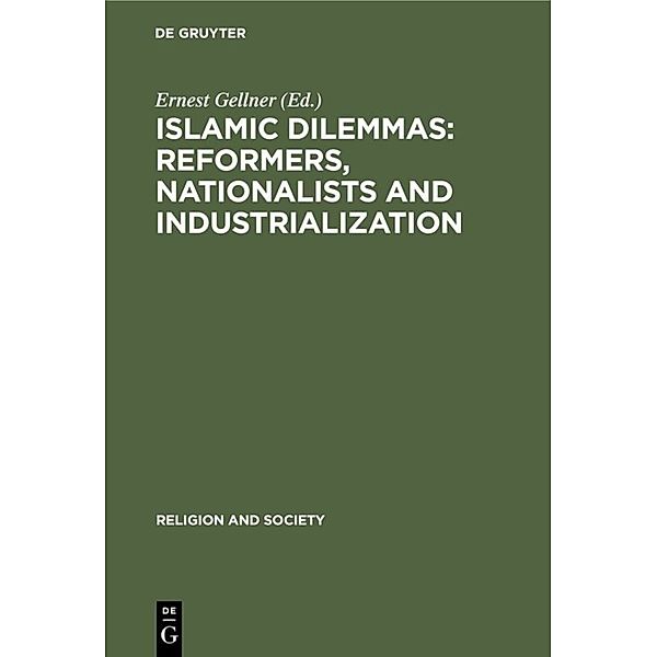 Islamic Dilemmas: Reformers, Nationalists and Industrialization