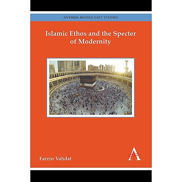 Islamic Ethos and the Specter of Modernity / Key Issues in Modern Sociology, Farzin Vahdat