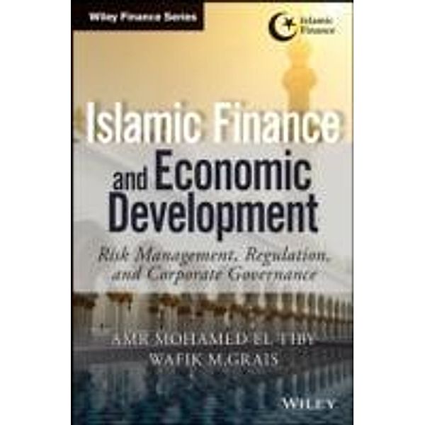 Islamic Finance and Economic Development / Wiley Finance Editions, Amr Mohamed El Tiby Ahmed, Wafik Grais