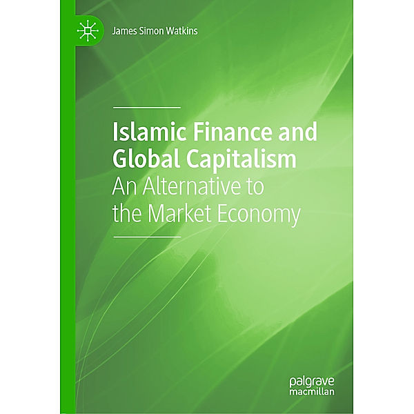 Islamic Finance and Global Capitalism, James Simon Watkins