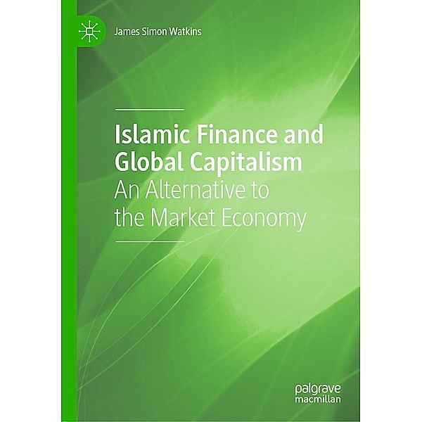 Islamic Finance and Global Capitalism / Progress in Mathematics, James Simon Watkins