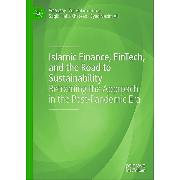 Islamic Finance, FinTech, and the Road to Sustainability / Palgrave CIBFR Studies in Islamic Finance