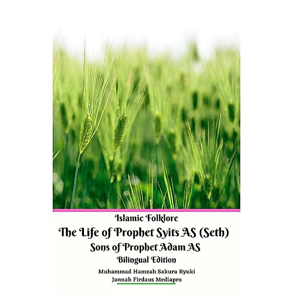 Islamic Folklore The Life of Prophet Syits AS (Seth) Sons of Prophet Adam AS Bilingual Edition, Jannah Firdaus Mediapro, Muhammad Hamzah Sakura Ryuki