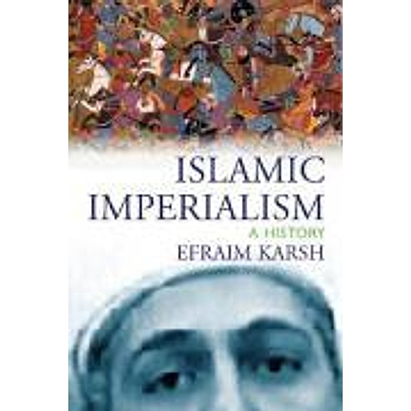 Islamic Imperialism, Efraim Karsh