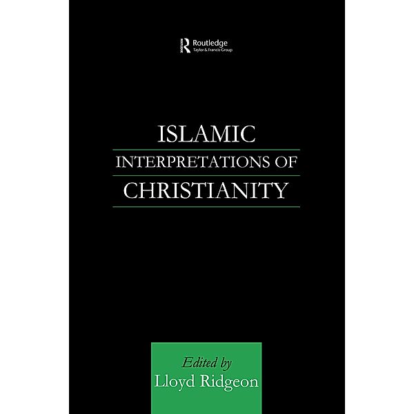 Islamic Interpretations of Christianity, Lloyd Ridgeon