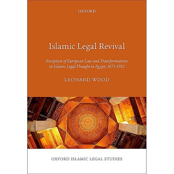 Islamic Legal Revival / Oxford Islamic Legal Studies, Leonard Wood