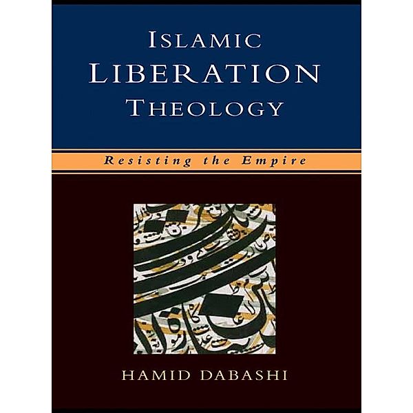 Islamic Liberation Theology, Hamid Dabashi