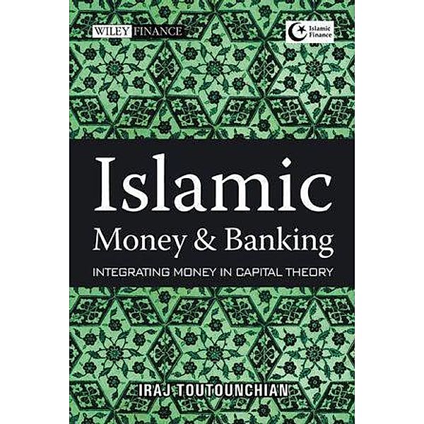 Islamic Money and Banking / Wiley Finance Editions, Iraj Toutounchian