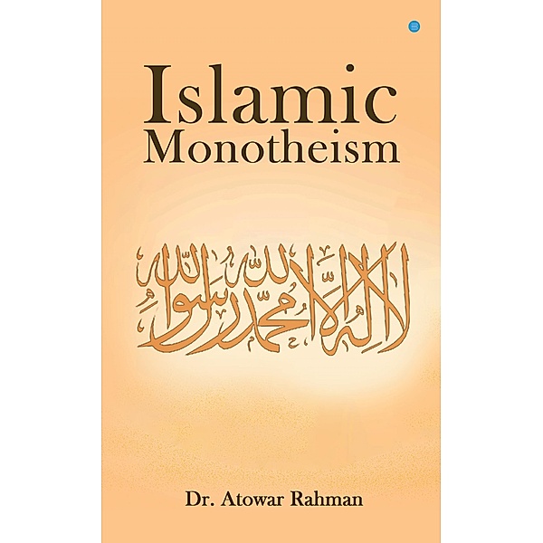 Islamic Monotheism, Atowar Rahman