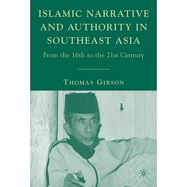 Islamic Narrative and Authority in Southeast Asia, T. Gibson