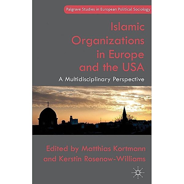 Islamic Organizations in Europe and the USA / Palgrave Studies in European Political Sociology