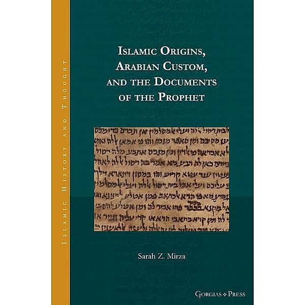 Islamic Origins, Arabian Custom, and the Documents of the Prophet, Sarah Mirza