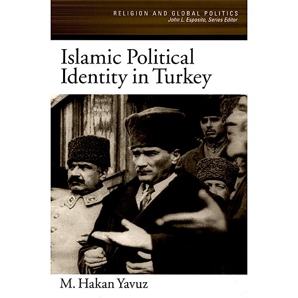 Islamic Political Identity in Turkey, M. Hakan Yavuz