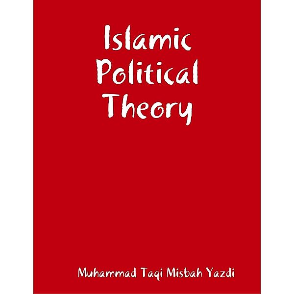 Islamic Political Theory, Muhammad Taqi Misbah Yazdi