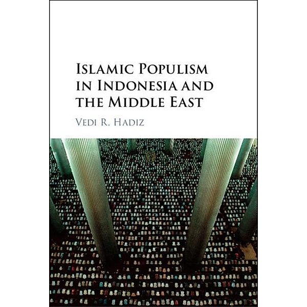 Islamic Populism in Indonesia and the Middle East, Vedi R. Hadiz