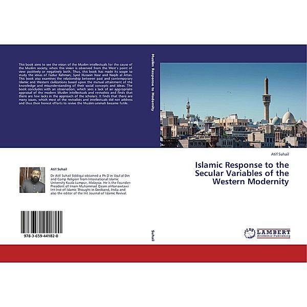 Islamic Response to the Secular Variables of the Western Modernity, Atif Suhail